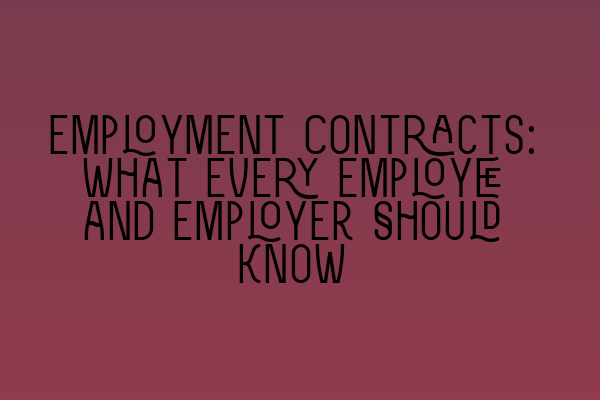 Employment Contracts: What Every Employee and Employer Should Know