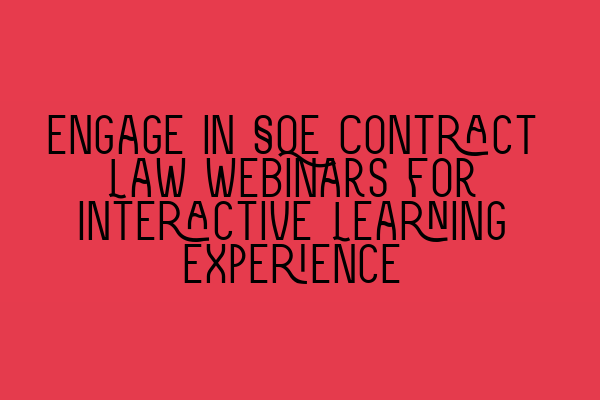 Featured image for Engage in SQE Contract Law Webinars for Interactive Learning Experience