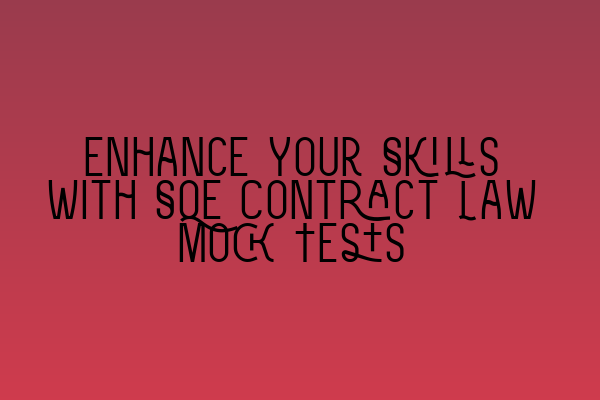 Featured image for Enhance Your Skills with SQE Contract Law Mock Tests