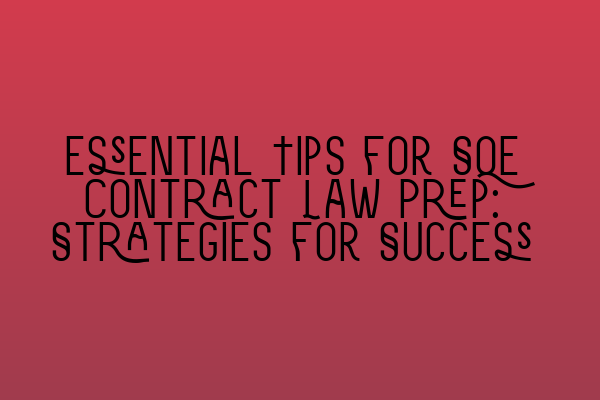 Featured image for Essential Tips for SQE Contract Law Prep: Strategies for Success