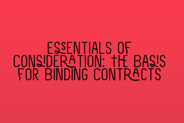 Essentials of Consideration: The Basis for Binding Contracts