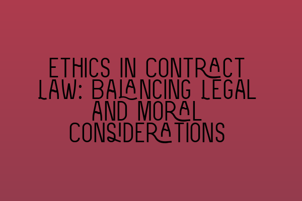 Featured image for Ethics in Contract Law: Balancing Legal and Moral Considerations