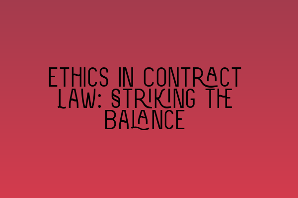 Featured image for Ethics in Contract Law: Striking the Balance
