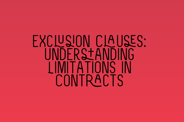 Featured image for Exclusion Clauses: Understanding Limitations in Contracts