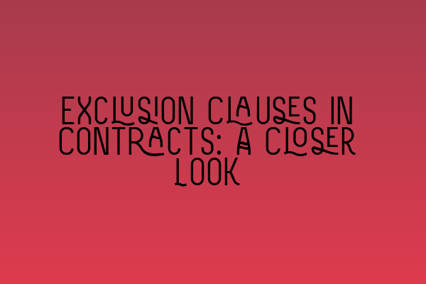 Featured image for Exclusion Clauses in Contracts: A Closer Look