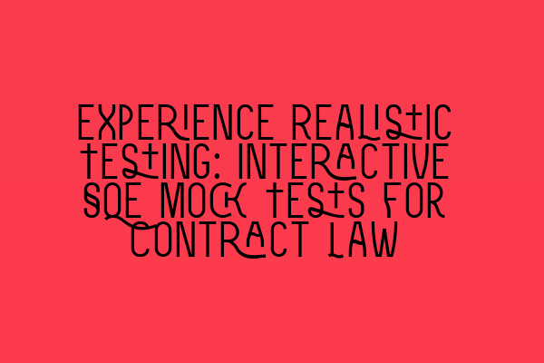 Experience Realistic Testing: Interactive SQE Mock Tests for Contract Law