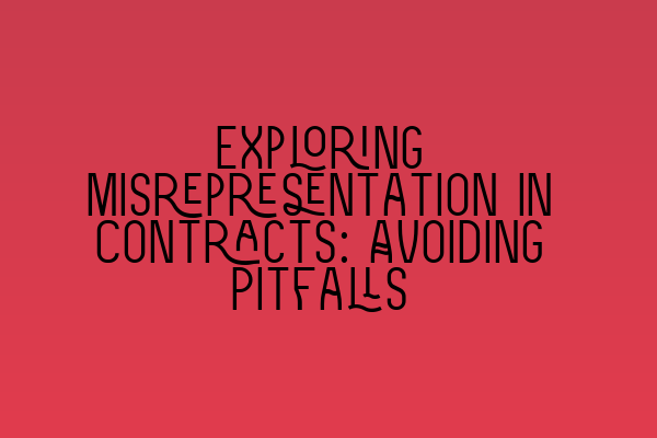 Featured image for Exploring Misrepresentation in Contracts: Avoiding Pitfalls