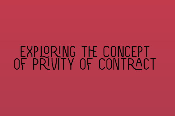 Featured image for Exploring the Concept of Privity of Contract