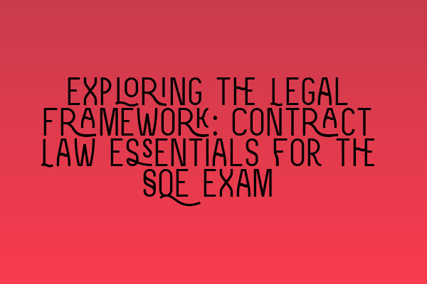 Featured image for Exploring the Legal Framework: Contract Law Essentials for the SQE Exam