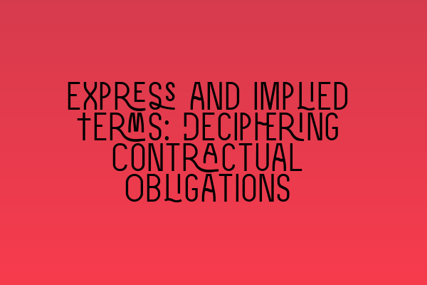 Express and Implied Terms: Deciphering Contractual Obligations