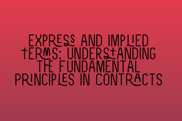 Featured image for Express and Implied Terms: Understanding the Fundamental Principles in Contracts
