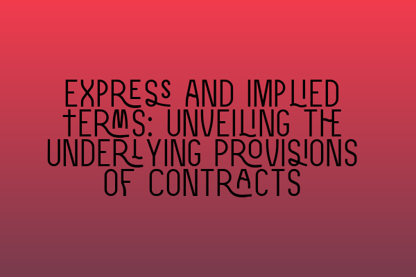 Featured image for Express and Implied Terms: Unveiling the Underlying Provisions of Contracts