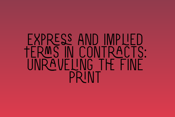 Featured image for Express and Implied Terms in Contracts: Unraveling the Fine Print