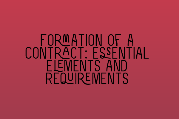 Featured image for Formation of a Contract: Essential Elements and Requirements