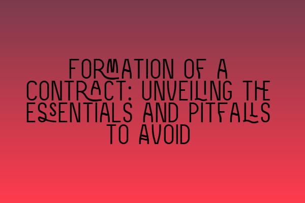 Featured image for Formation of a Contract: Unveiling the Essentials and Pitfalls to Avoid