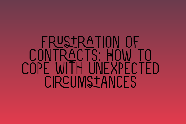 Frustration of Contracts: How to Cope with Unexpected Circumstances