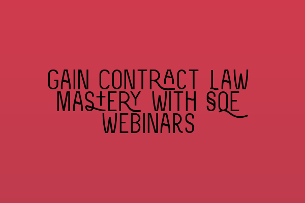 Featured image for Gain Contract Law Mastery with SQE Webinars