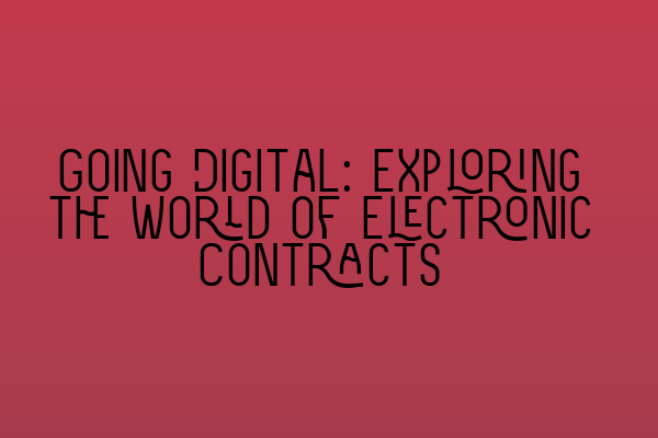 Featured image for Going Digital: Exploring the World of Electronic Contracts