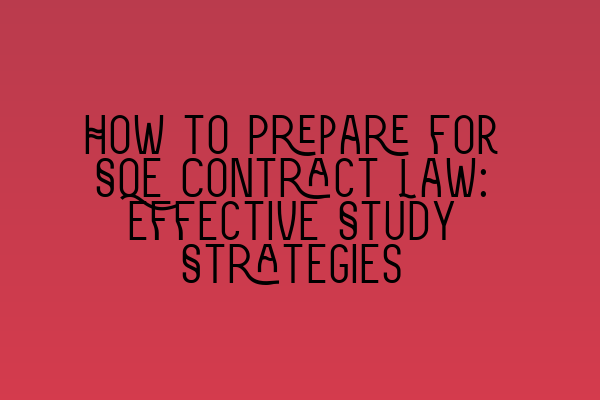 Featured image for How to Prepare for SQE Contract Law: Effective Study Strategies