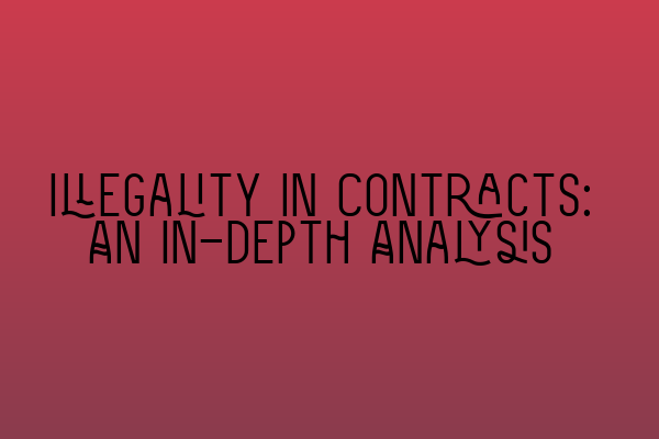 Featured image for Illegality in Contracts: An In-depth Analysis