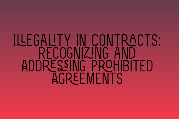 Featured image for Illegality in Contracts: Recognizing and Addressing Prohibited Agreements