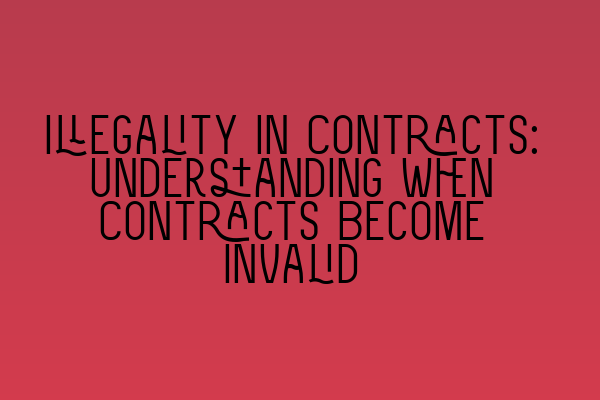 Featured image for Illegality in Contracts: Understanding When Contracts Become Invalid