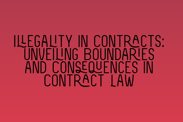 Featured image for Illegality in Contracts: Unveiling Boundaries and Consequences in Contract Law
