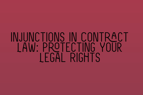 Featured image for Injunctions in Contract Law: Protecting Your Legal Rights