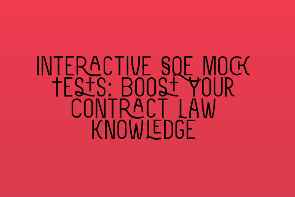 Featured image for Interactive SQE Mock Tests: Boost Your Contract Law Knowledge