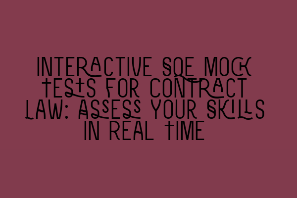 Featured image for Interactive SQE Mock Tests for Contract Law: Assess Your Skills in Real Time