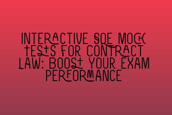 Interactive SQE Mock Tests for Contract Law: Boost Your Exam Performance