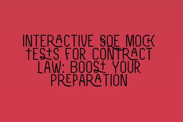 Featured image for Interactive SQE Mock Tests for Contract Law: Boost Your Preparation