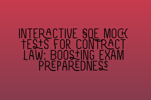 Featured image for Interactive SQE Mock Tests for Contract Law: Boosting Exam Preparedness