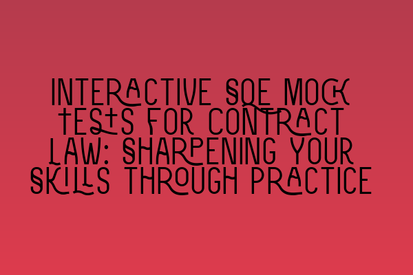 Featured image for Interactive SQE Mock Tests for Contract Law: Sharpening Your Skills through Practice