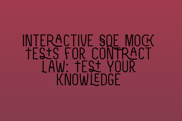Featured image for Interactive SQE Mock Tests for Contract Law: Test Your Knowledge