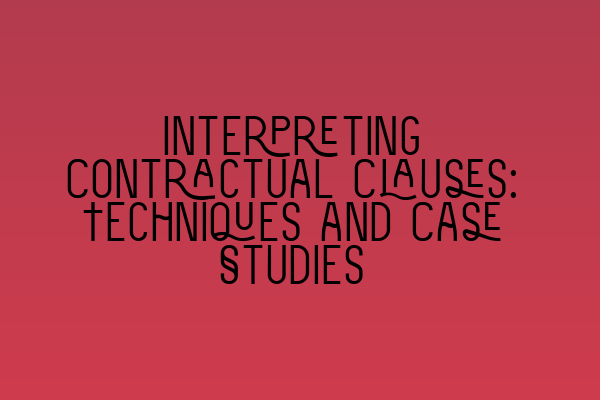 Featured image for Interpreting Contractual Clauses: Techniques and Case Studies