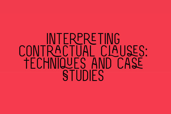 Featured image for Interpreting Contractual Clauses: Techniques and Case Studies