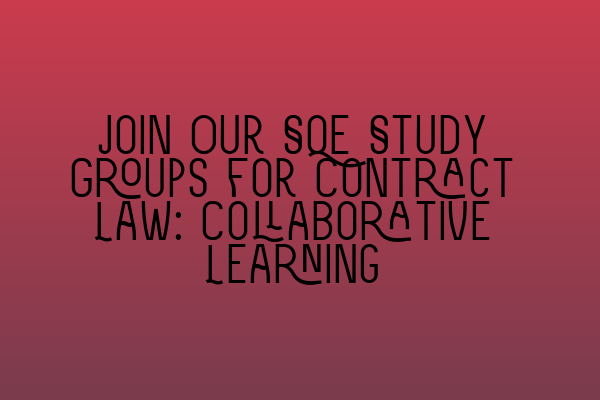 Featured image for Join Our SQE Study Groups for Contract Law: Collaborative Learning