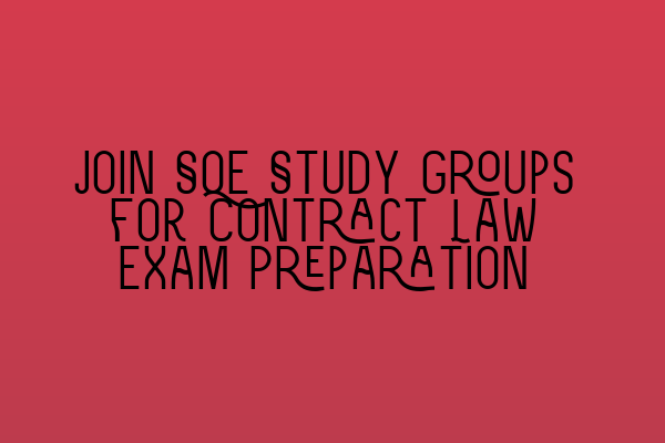 Featured image for Join SQE Study Groups for Contract Law Exam Preparation