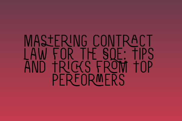 Featured image for Mastering Contract Law for the SQE: Tips and Tricks from Top Performers