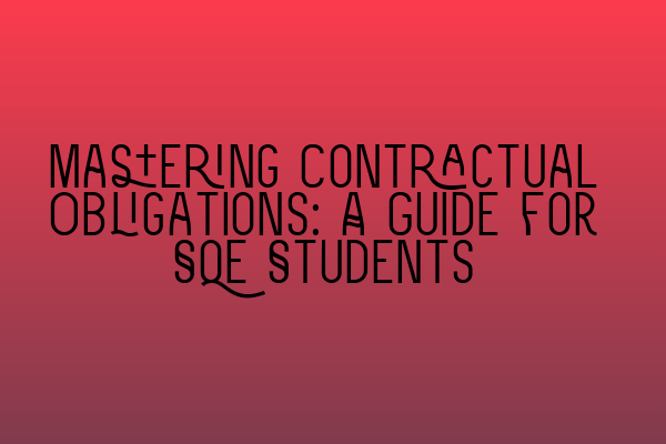 Featured image for Mastering Contractual Obligations: A Guide for SQE Students