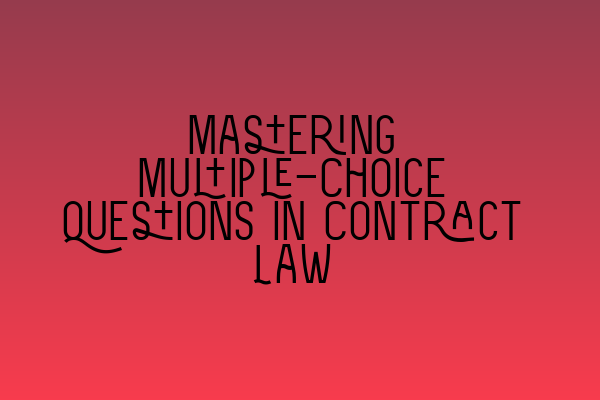 Featured image for Mastering Multiple-Choice Questions in Contract Law