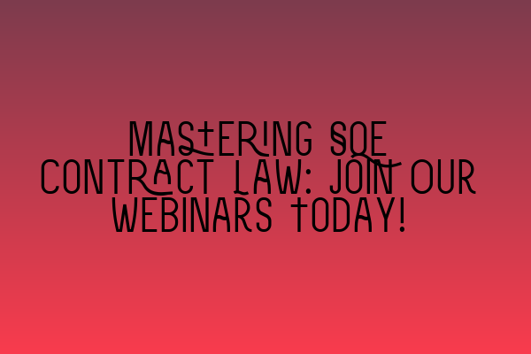 Featured image for Mastering SQE Contract Law: Join Our Webinars Today!