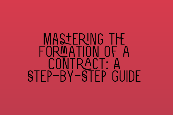 Featured image for Mastering the Formation of a Contract: A Step-by-Step Guide