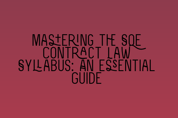Featured image for Mastering the SQE Contract Law Syllabus: An Essential Guide