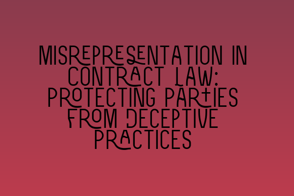 Featured image for Misrepresentation in Contract Law: Protecting Parties from Deceptive Practices