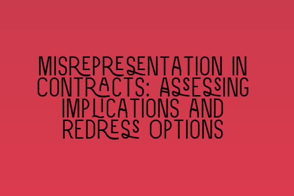 Featured image for Misrepresentation in Contracts: Assessing Implications and Redress Options