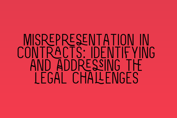 Featured image for Misrepresentation in Contracts: Identifying and Addressing the Legal Challenges