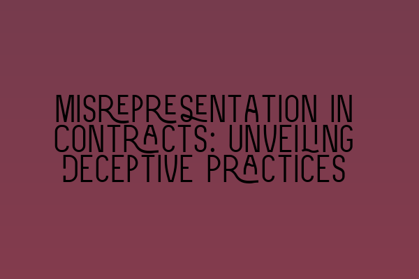 Featured image for Misrepresentation in Contracts: Unveiling Deceptive Practices