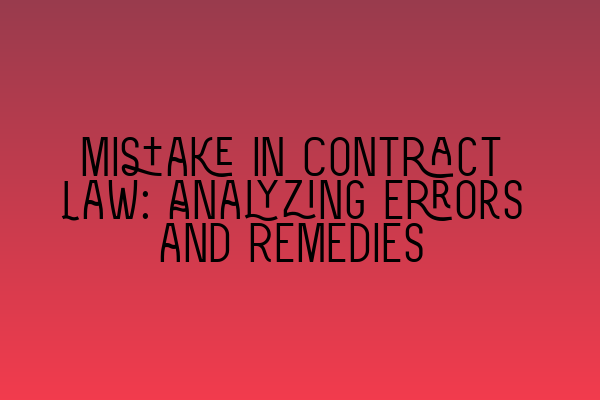 Featured image for Mistake in Contract Law: Analyzing Errors and Remedies